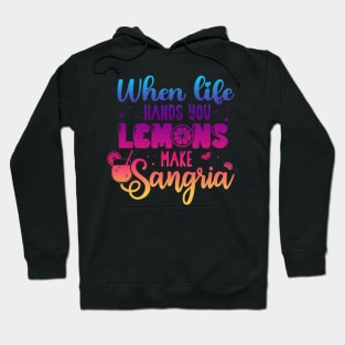 When Life Hands You Lemons Make Sangria Lemonade Summer Hoodie